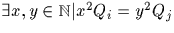 $\exists x,y\in {\fam\symfam\tensym N}\vert x^2 Q_i=y^2 Q_j$