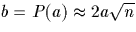 $b=P(a) \approx 2 a \sqrt n$