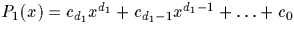 $P_1(x)=c_{d_1} x^{d_1}+c_{d_1-1} x^{d_1-1}+\dots+c_0$