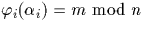 $\varphi_i(\alpha_i)=m \mbox{ mod }n$