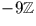 $-9{\fam\symfam\tensym Z}$