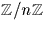 ${\fam\symfam\tensym Z}/n{\fam\symfam\tensym Z}$