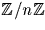 ${\mathbb Z}/n{\mathbb Z}$