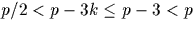 $p/2<p-3k \leq p-3 < p$