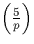 $\left(\frac{5}{p}\right)$