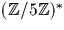 $({\mathbb Z}/5{\mathbb Z})^*$