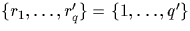 $\{r_1, \dots, r_q'\} = \{1,\dots,q'\}$