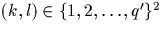 $(k,l) \in \{1,2,\dots,q'\}^2$