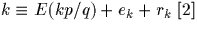 $k \equiv E(kp/q)+e_k+r_k\ [2]$