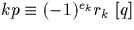 $kp \equiv (-1)^{e_k} r_k\ [q]$