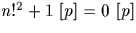 $n !^2+1 \ [p] = 0 \ [p]$