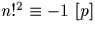 $n !^2 \equiv -1\ [p]$