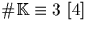 $\char93 {\mathbb K}\equiv 3 \ [4]$