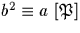 $b^2\equiv a \ [{\mathfrak P}]$