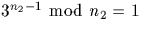 $3^{n_2-1} \ {\bmod} \ n_2=1$
