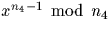 $x^{n_4-1} \ {\bmod} \ n_4$