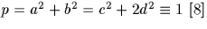 $p=a^2+b^2=c^2+2d^2 \equiv 1 \ [8]$