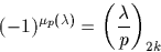 \begin{displaymath}
(-1)^{\mu_p(\lambda)}=\left(\frac{\lambda}{p}\right)_{2k}\end{displaymath}