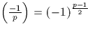 $\left(\frac{-1}{p}\right)=(-1)^\frac{p-1}{ 2}$