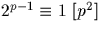 $2^{p-1}\equiv 1 \ [p^2]$