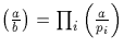 $\left(\frac{a}{b}\right)=\prod_i \left(\frac{a}{p_i}\right)$