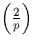 $\left(\frac{2}{p}\right)$