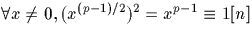 $\forall x \not = 0, (x^{(p-1)/2})^2=x^{p-1} \equiv 1 [n]$