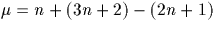 $\mu = n +(3n+2) -(2n+1)$