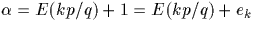 $ \alpha = E(kp/q)+1=E(kp/q)+e_k$