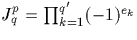 $J^p_q =\prod^{q'}_{k=1} (-1)^{e_k}$