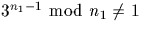 $3^{n_1-1} \ {\bmod} \ n_1 \not =1$