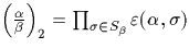 $\left(\frac{\alpha}{\beta }\right)_2 =\prod_{\sigma \in S_\beta} \varepsilon(\alpha,\sigma)$