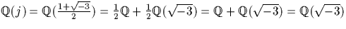 ${\mathbb Q}(j)={\mathbb Q}(\frac{1+\sqrt{-3}}{ 2})=\frac{1}{2}{\mathbb Q}+
\fra...
 ...\mathbb Q}(\sqrt{-3})={\mathbb Q}+{\mathbb Q}(\sqrt{-3})={\mathbb Q}(\sqrt{-3})$