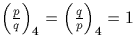 $\left(\frac{p}{q}\right)_4=\left(\frac{q}{p}\right)_4=1$