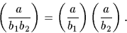 \begin{displaymath}
\left(\frac{a}{b_1 b_2}\right)=\left(\frac{a}{b_1}\right) \left(\frac{a}{b_2}\right).\end{displaymath}