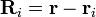 \mathbf{R}_{i} = \mathbf{r} - \mathbf{r}_i