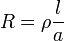 {R} = \rho \frac{l}{a} 