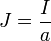  J = \frac{I}{a}